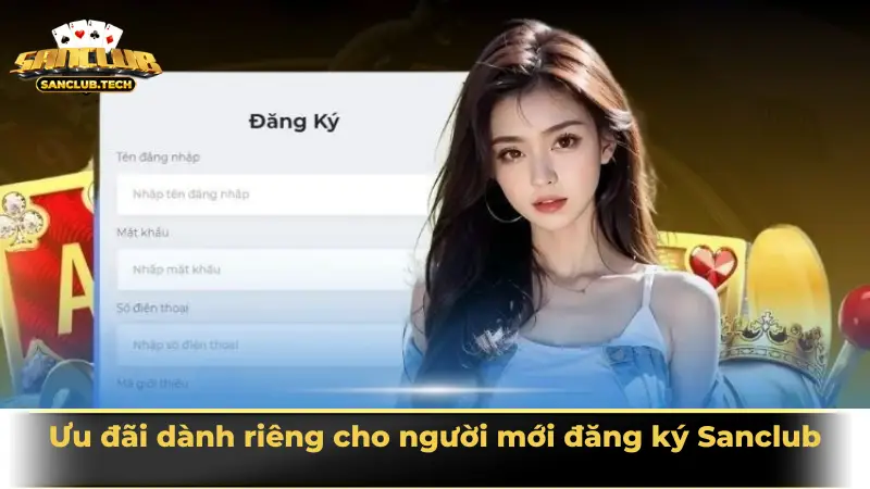 Hướng dẫn đăng ký Sanclub: Tạo tài khoản nhanh, nhận quà khủng 3 Ưu đãi dành riêng cho người mới đăng ký Sanclub