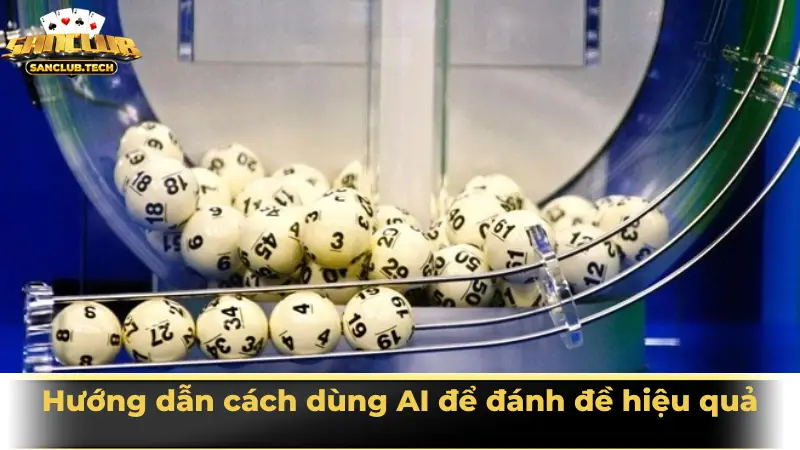 Bí kíp đánh đề bằng AI – xu hướng mới của dân lô đề thông minh 2 Hướng dẫn cách dùng AI để đánh đề hiệu quả
