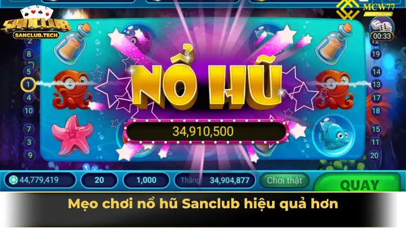 Nổ hũ Sanclub – Cuộc chơi may rủi hấp dẫn không thể bỏ lỡ 3 Mẹo chơi nổ hũ Sanclub hiệu quả hơn