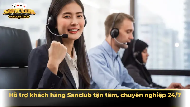 SanClub – Cổng game giải trí đổi thưởng uy tín số 1 Việt Nam 26 Hỗ trợ khách hàng Sanclub tận tâm, chuyên nghiệp 24/7